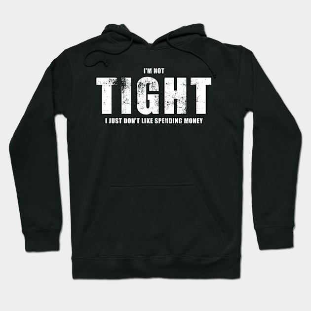 I'm Not Tight With Money Funny Slogan Hoodie by Cupsie's Creations